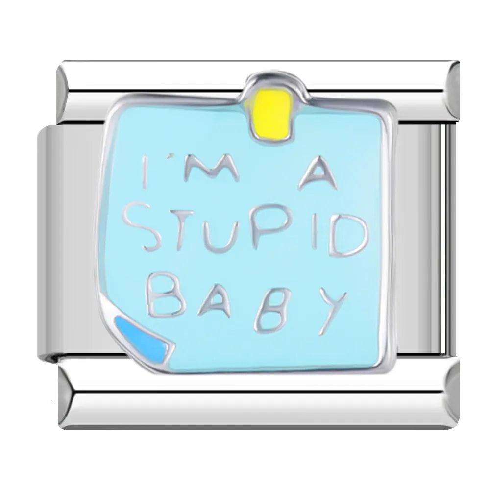 I'M A STUPID BABY - Charms Official
